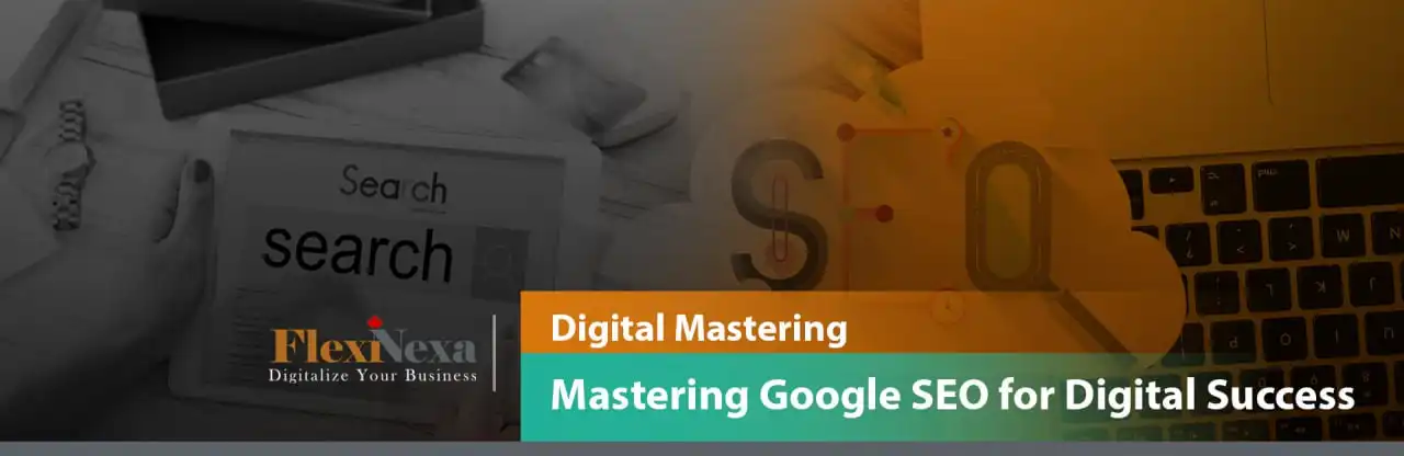 Mastering Google SEO algorithms for Digital Success